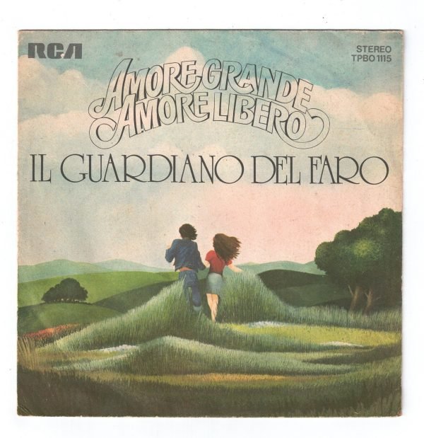 IL GUARDIANO DEL FARO :Amore grande, amore libero (lato a); Guarda, è mattino(lato b)