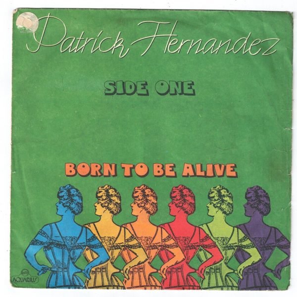 PATRICK HERNANDEZ :Born to be alive (lato a); Born to be alive – versione estesa (lato b) DISCO 45 GIRI