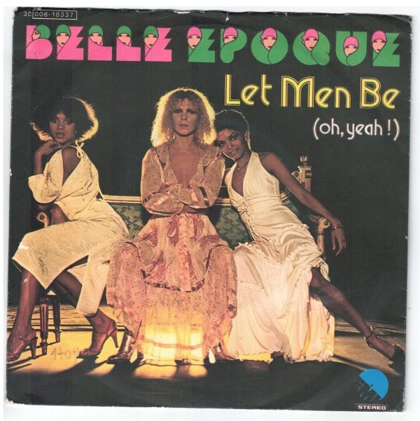Belle Epoque  Let Men Be(oh, yeah!) (lato a); Sorry(lato b) 45 GIRI